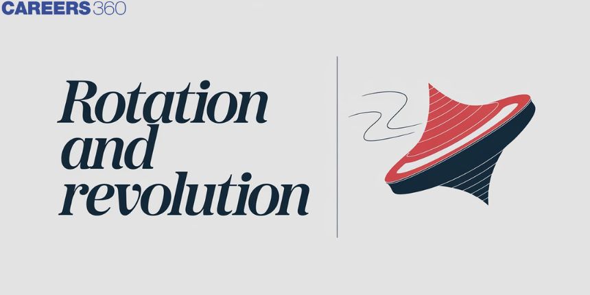 Rotation and Revolution - Definition, Advantages, FAQs